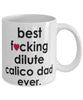 Funny Cat Mug B3st F-cking Dilute Calico Dad Ever Coffee Cup White