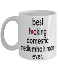 Funny Cat Mug B3st F-cking Domestic Mediumhair Mom Ever Coffee Cup White