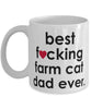 Funny Cat Mug B3st F-cking Farm Cat Dad Ever Coffee Cup White