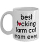 Funny Cat Mug B3st F-cking Farm Cat Mom Ever Coffee Cup White