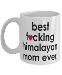 Funny Cat Mug B3st F-cking Himalayan Mom Ever Coffee Cup White