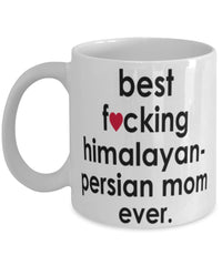 Funny Cat Mug B3st F-cking Himalayan-Persian Mom Ever Coffee Cup White