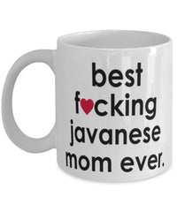 Funny Cat Mug B3st F-cking Javanese Mom Ever Coffee Cup White