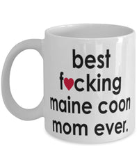 Funny Cat Mug B3st F-cking Maine Coon Mom Ever Coffee Cup White