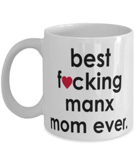 Funny Cat Mug B3st F-cking Manx Mom Ever Coffee Cup White