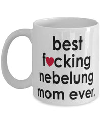 Funny Cat Mug B3st F-cking Nebelung Mom Ever Coffee Cup White