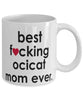 Funny Cat Mug B3st F-cking Ocicat Mom Ever Coffee Cup White
