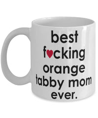 Funny Cat Mug B3st F-cking Orange Tabby Mom Ever Coffee Cup White
