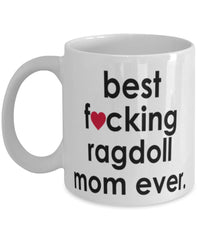 Funny Cat Mug B3st F-cking Ragdoll Mom Ever Coffee Cup White