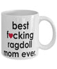 Funny Cat Mug B3st F-cking Ragdoll Mom Ever Coffee Cup White