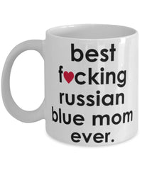 Funny Cat Mug B3st F-cking Russian Blue Mom Ever Coffee Cup White