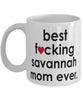 Funny Cat Mug B3st F-cking Savannah Mom Ever Coffee Cup White