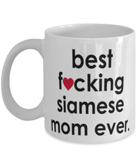 Funny Cat Mug B3st F-cking Siamese Mom Ever Coffee Cup White