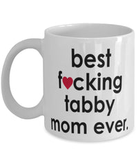 Funny Cat Mug B3st F-cking Tabby Mom Ever Coffee Cup White