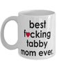 Funny Cat Mug B3st F-cking Tabby Mom Ever Coffee Cup White