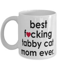 Funny Cat Mug B3st F-cking Tabby Cat Mom Ever Coffee Cup White