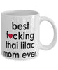 Funny Cat Mug B3st F-cking Thai Lilac Mom Ever Coffee Cup White