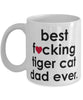 Funny Cat Mug B3st F-cking Tiger Cat Dad Ever Coffee Cup White