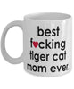 Funny Cat Mug B3st F-cking Tiger Cat Mom Ever Coffee Cup White