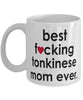 Funny Cat Mug B3st F-cking Tonkinese Mom Ever Coffee Cup White