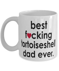 Funny Cat Mug B3st F-cking Tortoiseshell Dad Ever Coffee Cup White