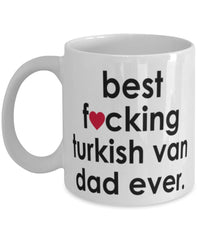 Funny Cat Mug B3st F-cking Turkish Van Dad Ever Coffee Cup White