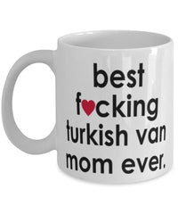 Funny Cat Mug B3st F-cking Turkish Van Mom Ever Coffee Cup White