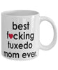 Funny Cat Mug B3st F-cking Tuxedo Mom Ever Coffee Cup White