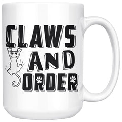Funny Cat Mug Claws And Order 15oz White Coffee Mugs