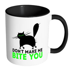 Funny Cat Mug Don't Make Me Bite You White 11oz Accent Coffee Mugs