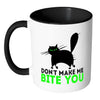 Funny Cat Mug Don't Make Me Bite You White 11oz Accent Coffee Mugs