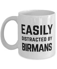 Funny Cat Mug Easily Distracted By Birmans Coffee Mug 11oz White