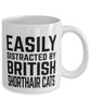 Funny Cat Mug Easily Distracted By British Shorthair Cats Coffee Mug 11oz White