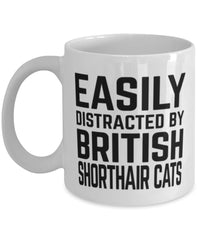 Funny Cat Mug Easily Distracted By British Shorthair Cats Coffee Mug 11oz White