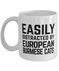 Funny Cat Mug Easily Distracted By European Burmese Cats Coffee Mug 11oz White