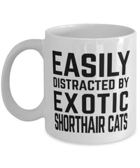 Funny Cat Mug Easily Distracted By Exotic Shorthair Cats Coffee Mug 11oz White