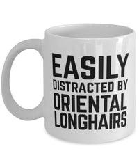 Funny Cat Mug Easily Distracted By Oriental Longhairs Coffee Mug 11oz White