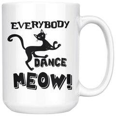 Funny Cat Mug Everybody Dance Meow 15oz White Coffee Mugs