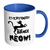 Funny Cat Mug Everybody Dance Meow White 11oz Accent Coffee Mugs