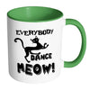 Funny Cat Mug Everybody Dance Meow White 11oz Accent Coffee Mugs