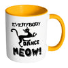 Funny Cat Mug Everybody Dance Meow White 11oz Accent Coffee Mugs