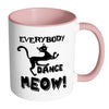 Funny Cat Mug Everybody Dance Meow White 11oz Accent Coffee Mugs