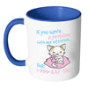 Funny Cat Mug Have A Problem With My Attitude White 11oz Accent Coffee Mugs