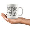 Funny Cat Mug I Am Not Fat Im Just Fluffy 11oz White Coffee Mugs