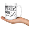 Funny Cat Mug I Am Not Fat Im Just Fluffy 15oz White Coffee Mugs