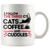 Funny Cat Mug I Follow The Three Cs Cats Coffee 11oz White Coffee Mugs