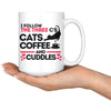 Funny Cat Mug I Follow The Three Cs Cats Coffee 15oz White Coffee Mugs