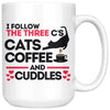Funny Cat Mug I Follow The Three Cs Cats Coffee 15oz White Coffee Mugs