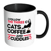 Funny Cat Mug I Follow The Three Cs Cats Coffee White 11oz Accent Coffee Mugs