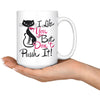 Funny Cat Mug I Like You But Dont Pussh It 15oz White Coffee Mugs